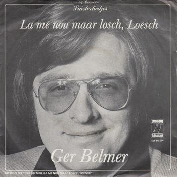 Ger Belmer ‎– La Me Nou Maar Losch, Loesch - 0