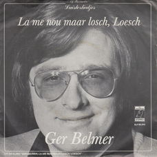 Ger Belmer ‎– La Me Nou Maar Losch, Loesch