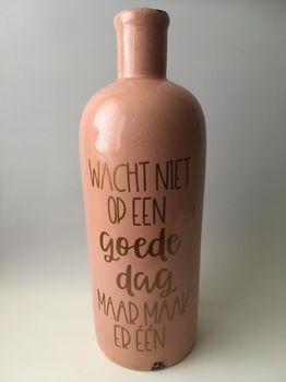 Vaas (oud roze) met quote Wacht niet op een goede dag.... - 0