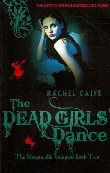 Rachel Caine = The dead girls dance - Young Adult - engelstalig - Morganville vampires 2 - 0