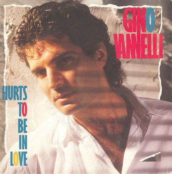 Gino Vannelli – Hurts To Be In Love (Vinyl/Single 7 Inch) - 0