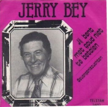 Jerry Bey ‎– Jij Bent Met Goud Niet Te Betalen //nederlands // telstar - 0