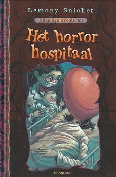 HET HORROR HOSPITAAL, ELLENDIGE AVONTUREN 8 - Lemony Snicket - 0