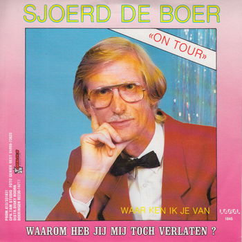 Sjoerd De Boer ‎– Waarom Heb Je Mij Verlaten ? // Nederlands - 0