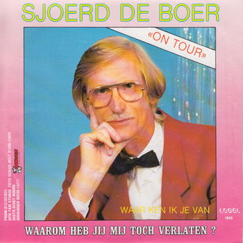 Sjoerd De Boer ‎– Waarom Heb Je Mij Verlaten ? // Nederlands - 1