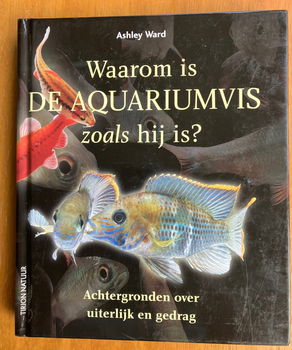 Waarom is de aquariumvis zoals hij is - Ashley Ward - 0