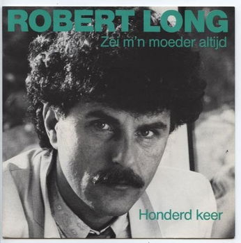 Robert Long ‎– Zei M'n Moeder Altijd // NEDERLANDS // - 0