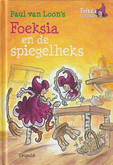 FOEKSIA EN DE SPIEGELHEKS - Paul van Loon