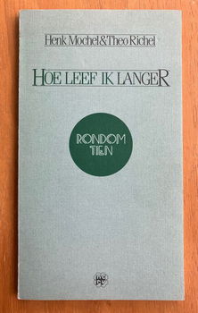 Hoe leef ik langer - Henk Mochel, Theo Richel - 0