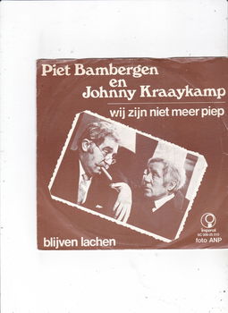 Single Piet Bambergen/Johnny Kraaykamp-Wij zijn niet meer piep - 0