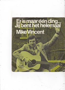 Single Mike Vincent - Er is maar één ding....... - 0