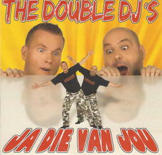 The Double DJ's – Ja Die Van Jou (2 Track CDSingle) Nieuw
