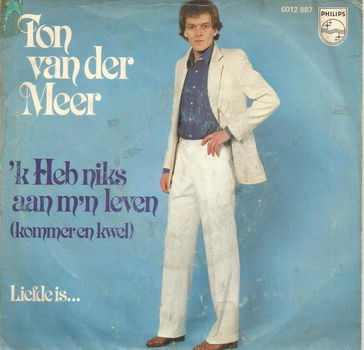 Ton van der Meer – 'k Heb Niks Aan M'n Leven (1979) - 0