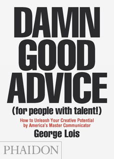 George Lois - Damn Good Advice For People With Talent (Engelstalig)