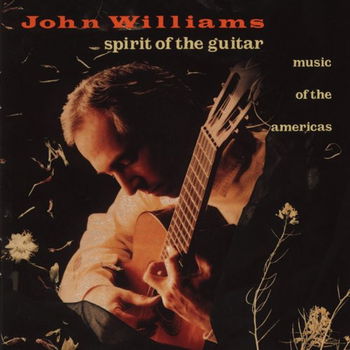 John Williams – Spirit Of The Guitar /Music Of The Americas (CD) Nieuw - 0