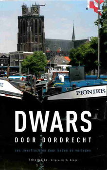 Dwars door Dordrecht : zes zwerftochten door heden en verleden - 0