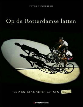 Peter Ouwerkerk - Op De Rotterdamse Latten (Hardcover/Gebonden) Nieuw - 0