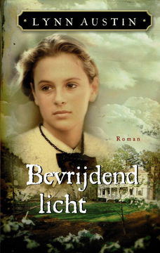 Lynn Austin = Bevrijdend licht