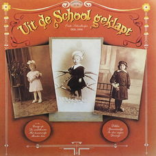 LP - Uit de school geklapt - Oude schoolliedjes - deel 3