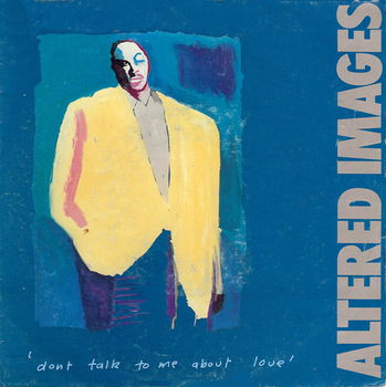 Altered Images – Don't Talk To Me About Love (1983) - 0