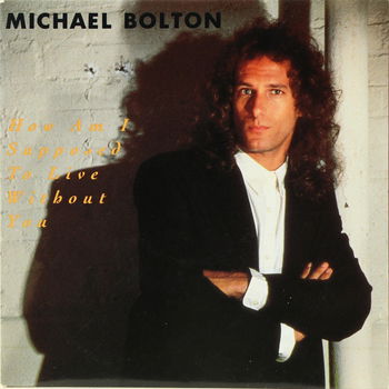 Michael Bolton – How Am I Supposed To Live Without You (1989) - 0