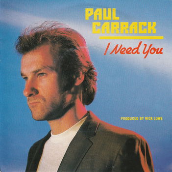 Paul Carrack – I Need You (Vinyl/Single 7 Inch) - 0
