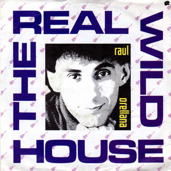 Raul Orellana – The Real Wild House (1989) - 0