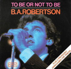 B.A.Robertson – To Be Or Not To Be (1980)
