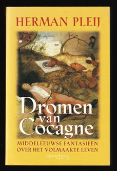 DROMEN VAN COCAGNE, Fantasieën over het volmaakte leven - PLEIJ