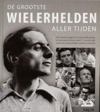 Jacques Augendre - De Grootste Wielerhelden Aller Tijden (Hardcover/Gebonden)
