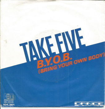 Take Five – B.Y.O.B. (Bring Your Own Body) (1982) - 0