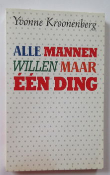 Alle mannen willen maar één ding door Yvonne Kroonenberg - 0