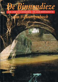 De Binnendieze van 's-Hertogenbosch(Peter Verhagen). - 0