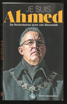 JE SUIS AHMED - De Rotterdamse jaren van ABOUTALEB - 0