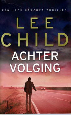 Lee Child = Achtervolging (Jack Reacher thriller)