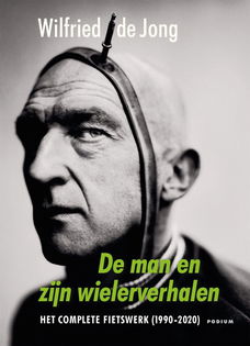 Wilfried de Jong - De Man En Zijn Wielerverhalen