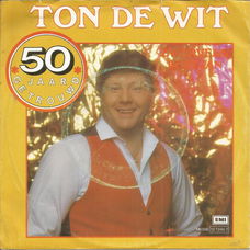 Ton de Wit – 50 Jaar Getrouwd (1985)