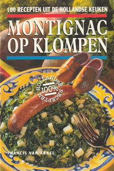 MONTIGNAC OP KLOMPEN-100 recepten uit de Hollandse keuken - 0
