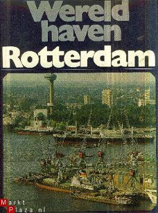 Gast, Koos de e.a.; Wereldhaven Rotterdam