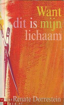 Dorrestein, Renate; Want dit is mijn lichaam - 1